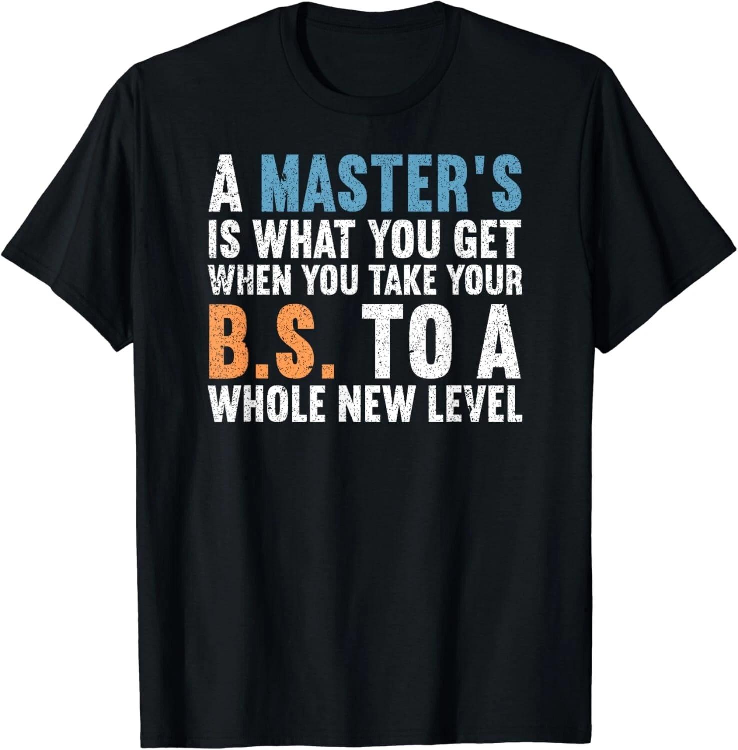 Masters Degree Graduation Funny Humor Quotes For Students Gift Unisex T-Shirt L