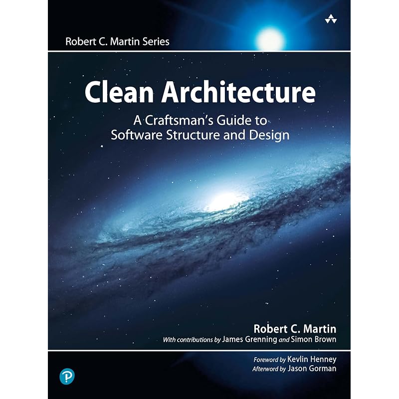 Clean Architecture: A Craftsman's Guide To Software Structure and Design: A Craftsman's Guide To Software Structure and Design (Robert C. Martin