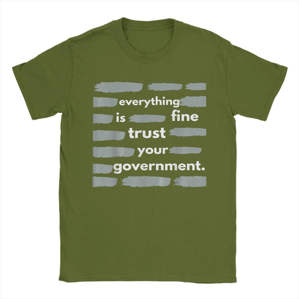 Everything Is Fine Trust Your GovernUnisext TShirts for Unisex Novelty 100 Cotton Tee Shirt O Neck Short Sleeve T Shirt Clothes