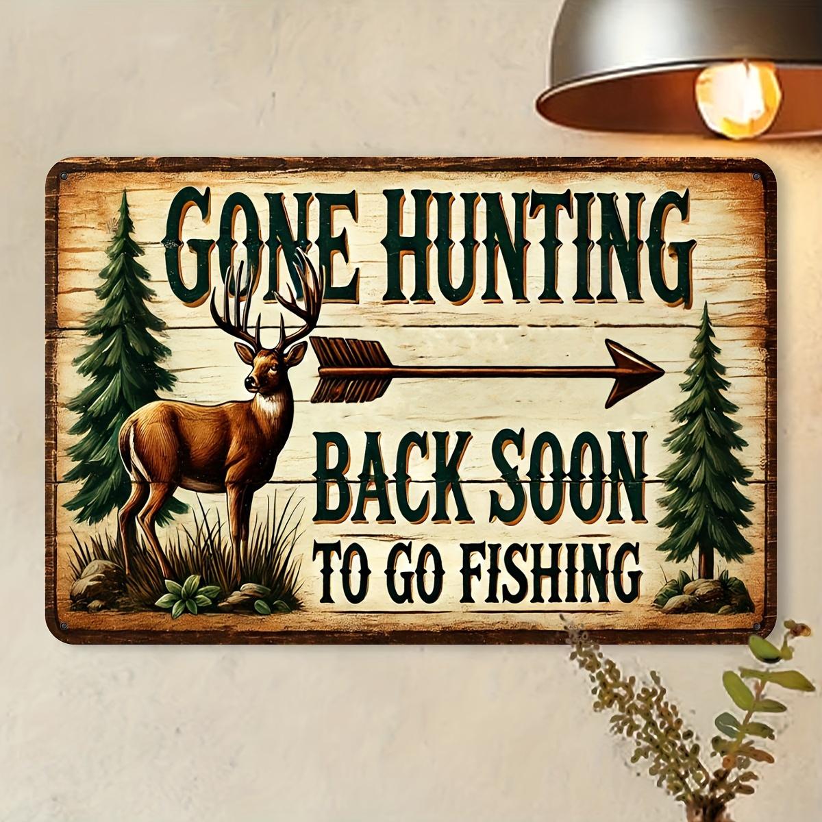Vintage Gone Hunting Back Soon To Go Fishing Deer Metal Tin Sign Retro Hunting Cabin Wall Decor Funny Hunting Quote Tin Plaque f 20x30cm（7.8x11.8inch）