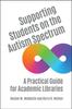 Kniha Supporting Students On the Autism Spectrum : A Practical Guide for Academic Libraries