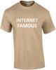 Internet Famous - Funny T-shirt