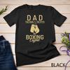 Dad the Man the Myth the Boxing Legend Sport Fighting Boxer Unisex T-shirt