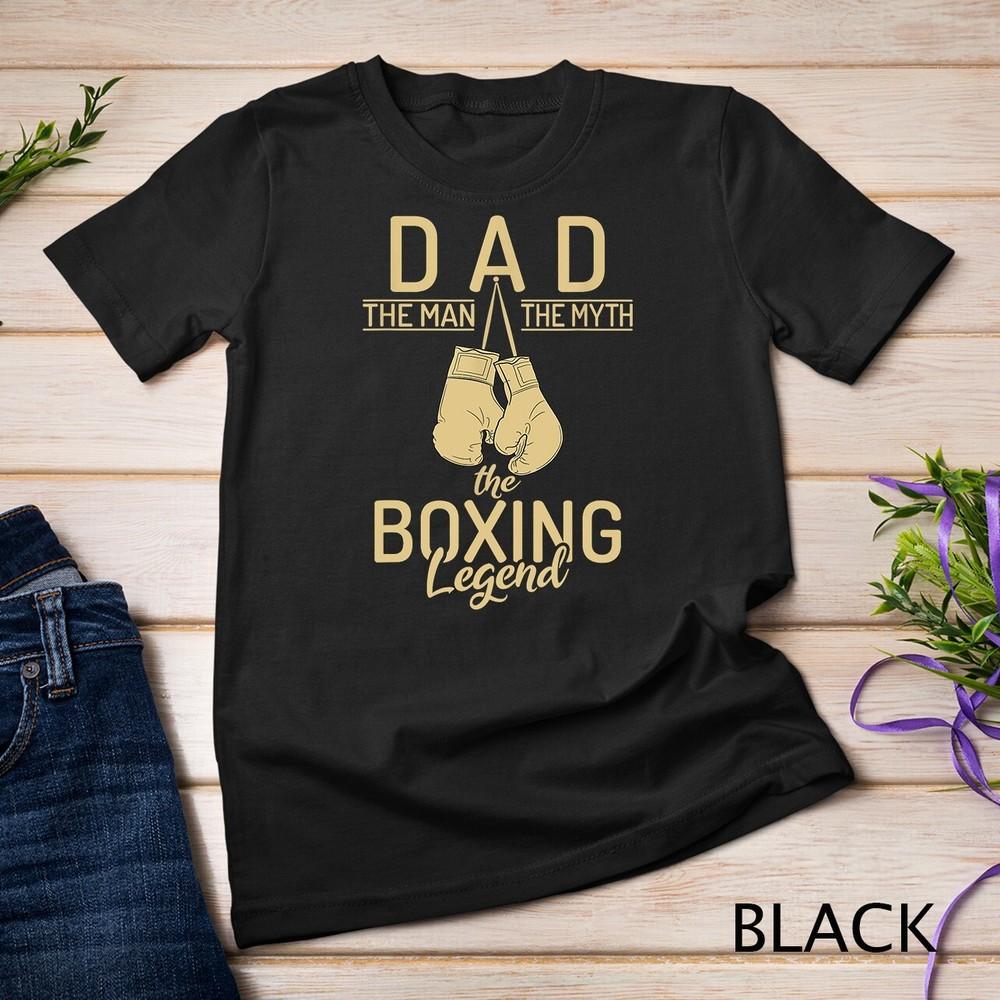 Dad the Man the Myth the Boxing Legend Sport Fighting Boxer Unisex T-shirt