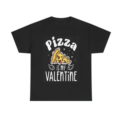 Men's and Women's T-shirts Pizza Is My Valentine Funny Graphic