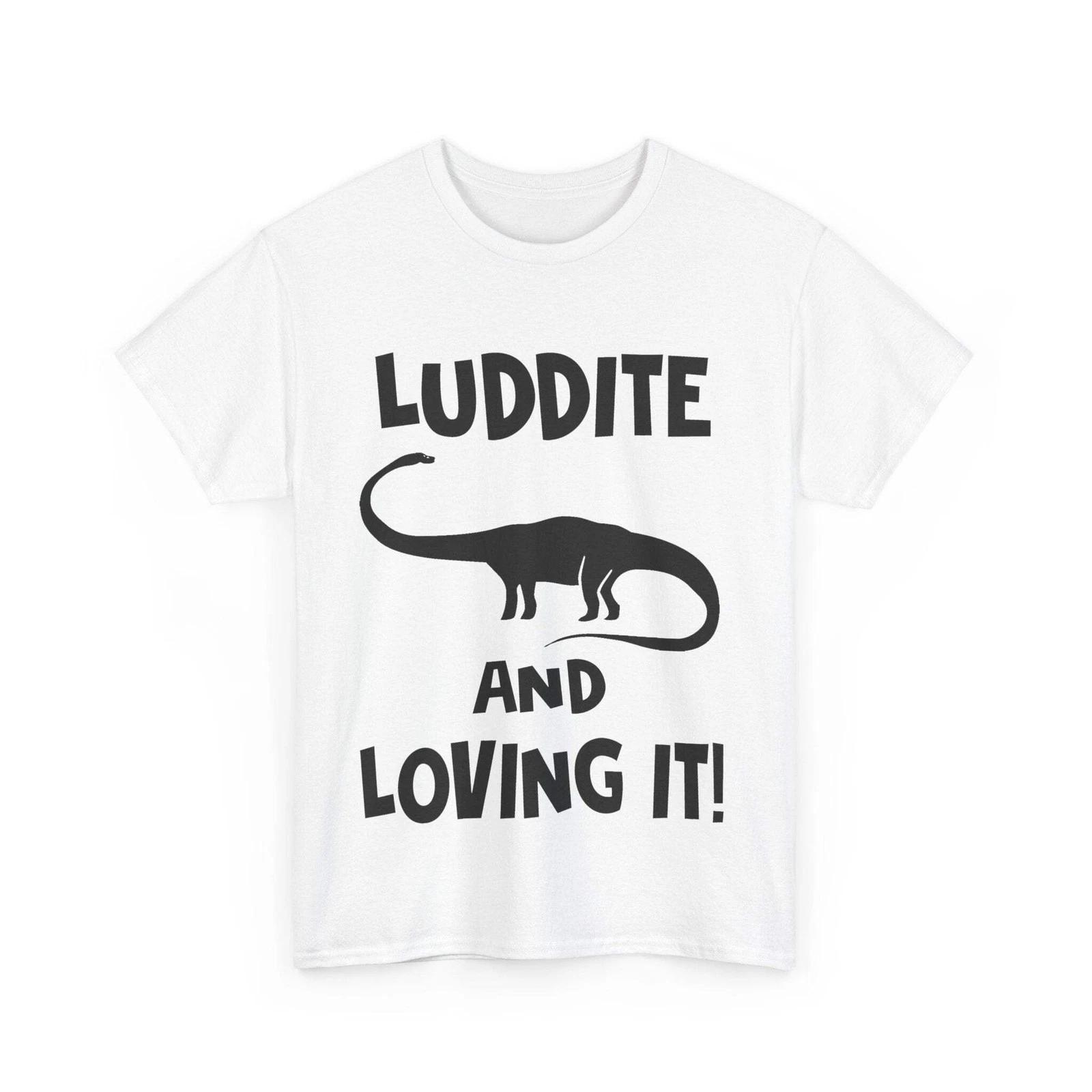 

Luddite T-shirt Technology Hater Gift Funny Computer Savvy Tee Retro Dinosaur L