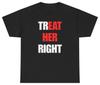 Treat Her Right Hidden Message Tee | Unethical Threads