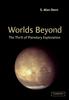 The Worlds Beyond : The Thrill of Planetary Exploration As Told by Leading Experts Book