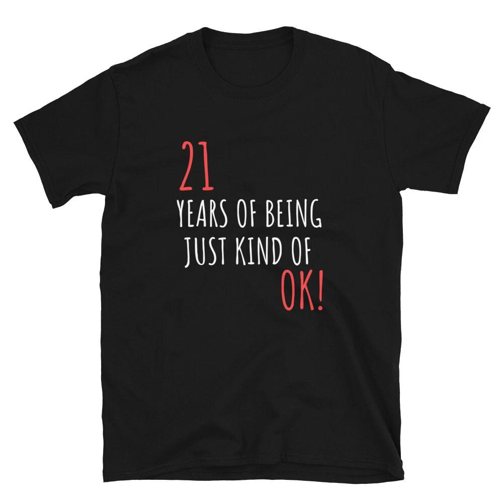 Funny Birthday Gift For 21 Years Of Being OK T-Shirt