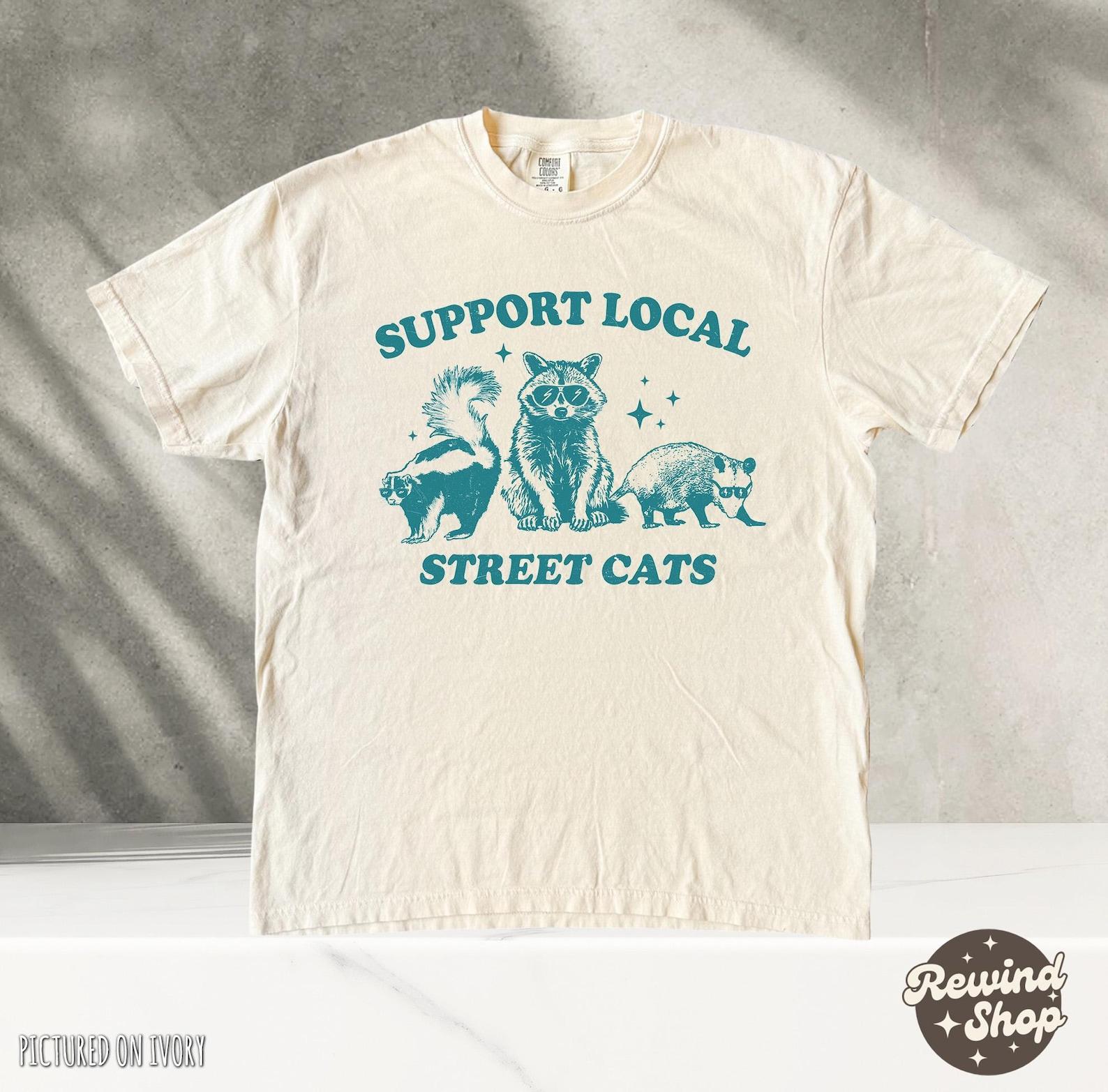 Support Local Street Cats T Shirt, Funny Raccoon TShirts, Retro 90s Graphic Shirt, Funny Graphic Tees 4XL