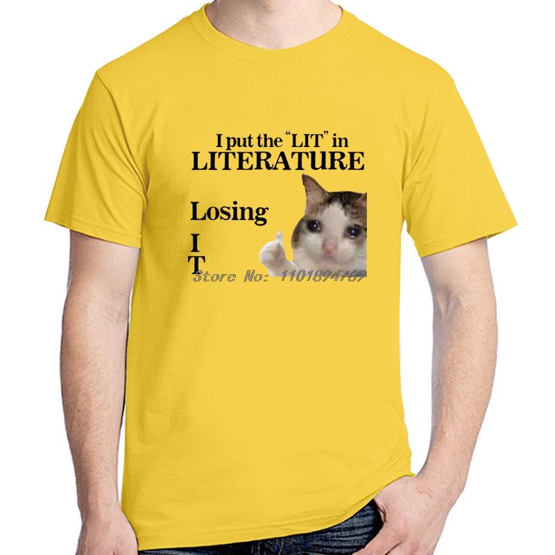 I Put The Lit In Literature Losing It Funny Cat Meme Tshirt Unisex Cotton Short Sleeve T Shirts Summer Casual Oneck Tshirt