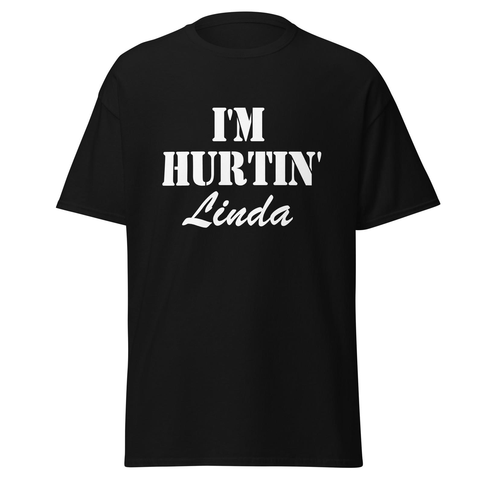 I m Hurtin Linda - Doyle Sling Blade Movie Quote To Wife Shirt, Unisex XXL