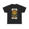 Dont Kill My Vibe Graphic T Shirt Funny Unisex Heavy Cotton Tee