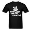 Vegan How About I Eat You F**ker? Pig Funny T Shirt Tee