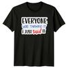 Everyone Was Thinking It I Just Said It Slogan Humor Graphic Unisex Tee