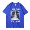 I Got That Dog In Me Xray Meme T Shirt Funny Dog Lover Tee Shirt Friends Gift Humorous Novelty Loose Cotton Short Sleeve Unisex