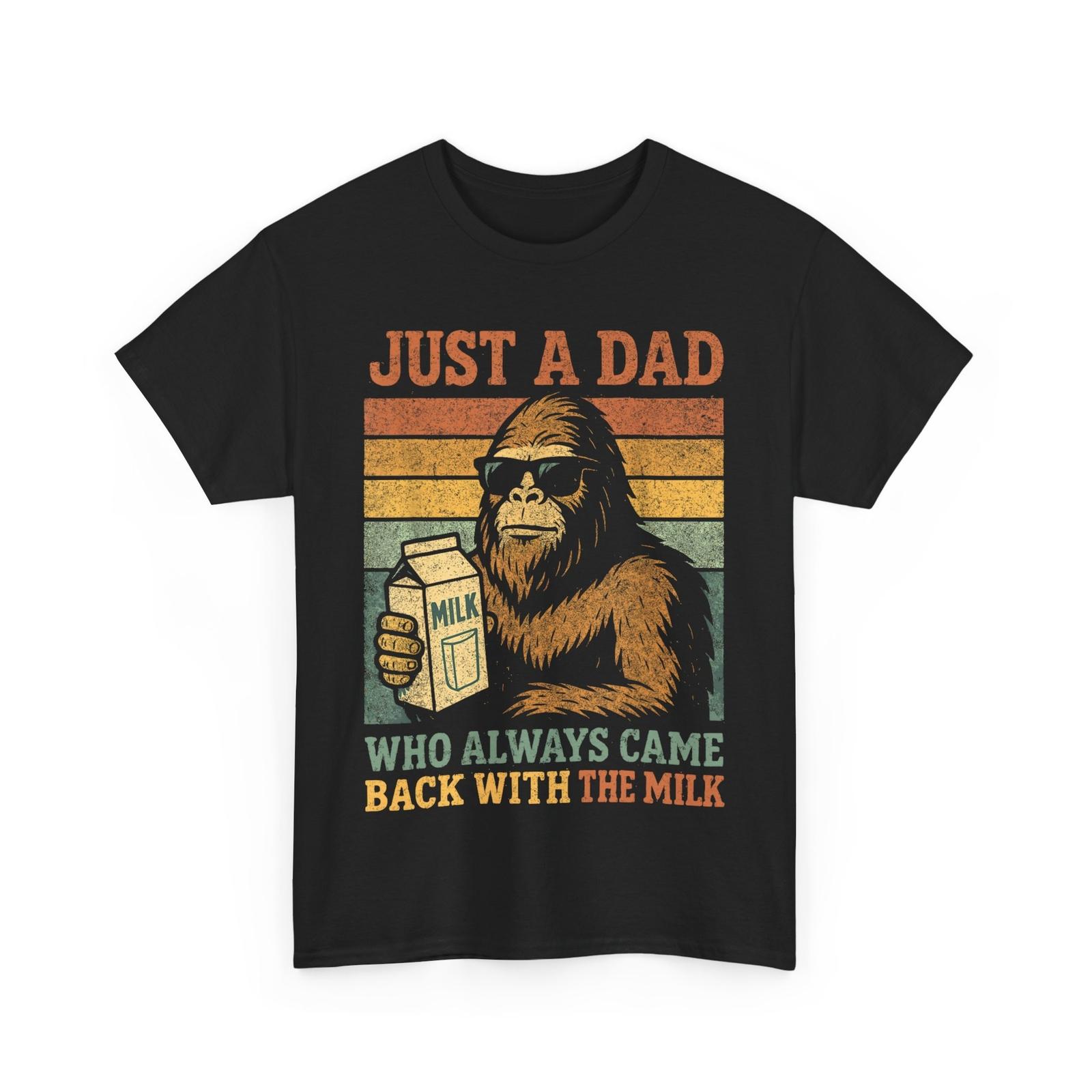 

Just A Dad Who Always Came Back With The Milk Father s Day Bigfoot Shirt 5XL різнокольоровий