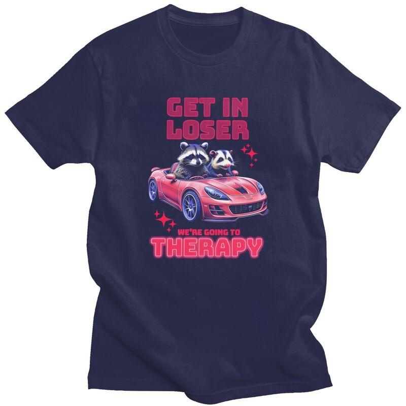 Unisex Get In Loser Therapy Ride T Shirts Streetwear Short Sleeves Pure Cotton Humor Sarcastic Tshirt Leisure Graphics Tee Tops