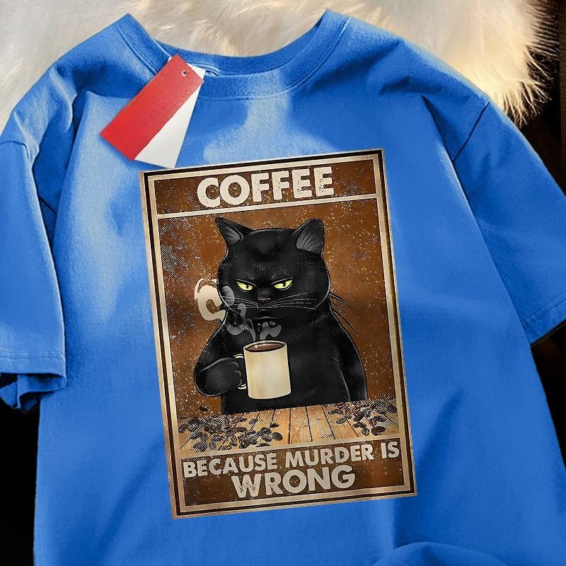 Because Murder Is Wrong Black Cat Drink Coffee Clothing Unisex Unisex Street Oversized T Shirts Breathable Cotton Streetwear Tshirt