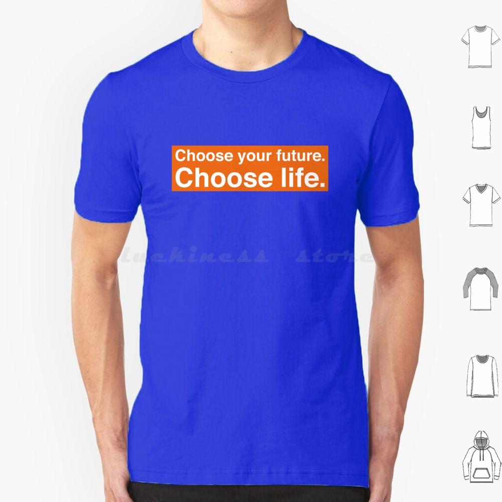 Choose Your Future Choose Life Trainspotting T Shirt Cotton Men Women DIY Print Quote Text Voice Off Motivation Orange