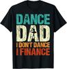 Dance Dad I Don't Dance I Finance Funny Dad Saying Ballet T-Shirt Unisex T-Shirt