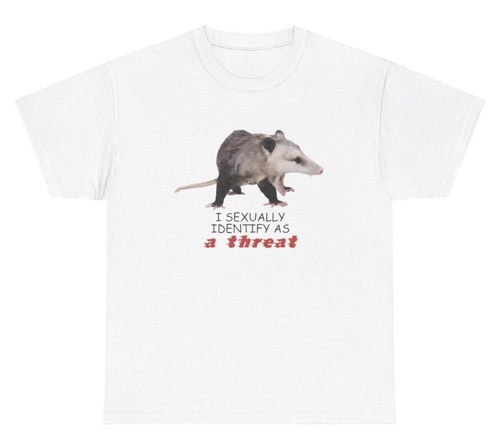 I Sexually Identify As A Threat Possum Graphic T Shirt Funny Weird Cursed Tee Unisex T-Shirt S