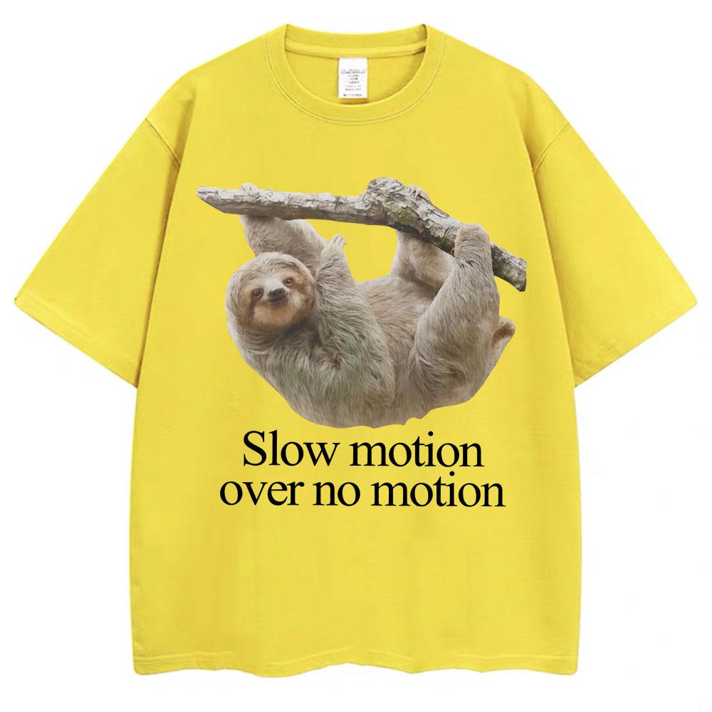 Funny Slow Motion Over No Motion Sloth Meme T-shirt Men Women Humor Fashion T Shirts Oversized Cotton T Shirt