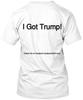 Got Trump T-Shirt Made In the USA Size S To 5XL
