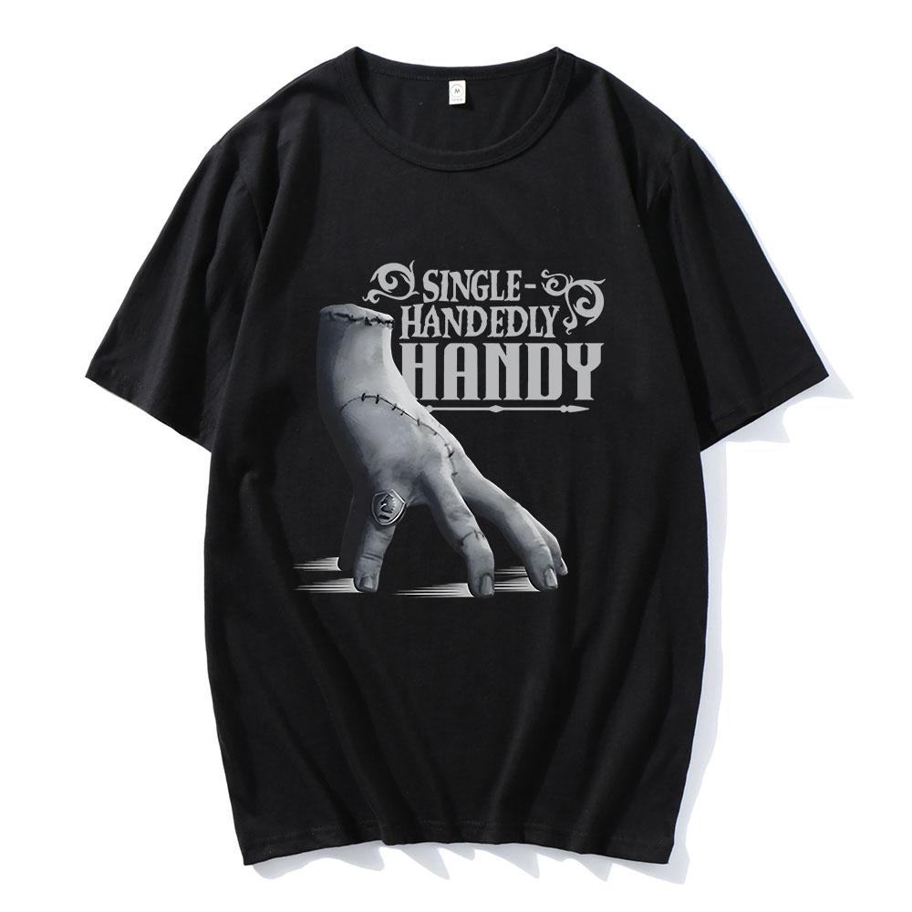 Wednesday Single Handedly Handy T-shirt Fashion Unisex Streetwear Casual Short Sleeve Cotton Tshirt for Male Film Printing Tees