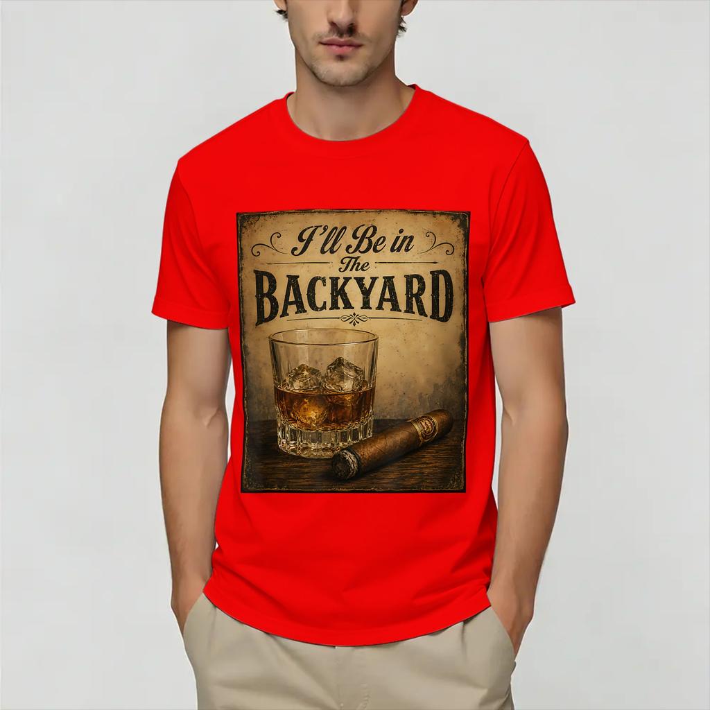 Unisex TShirts Be In The Backyard Funny Novelty 100 Cotton Tees Short Sleeve T Shirt Round Collar Clothing New Arrival