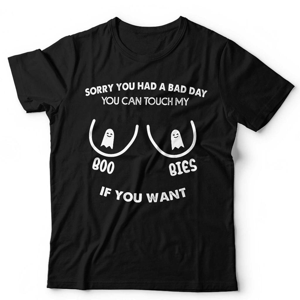 Sorry You Had A Bad Day Tshirt Unisex Boo Bies Boobs Funny Adult Humour Novelty