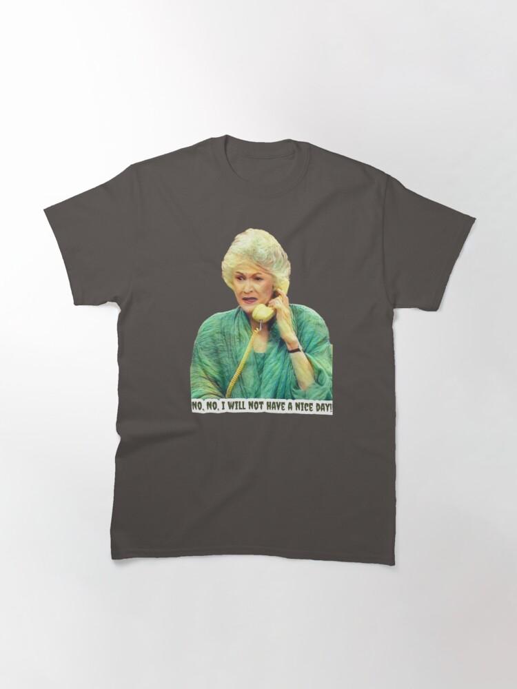 Frank Sinatra Dorothy Zbornak from The Golden Girls - No, No - I Will Not Have a Nice Day - Golden Girls Quotes Classic T-Shirt