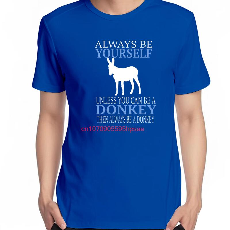 Always Be Yourself Unless You Can Be A Donkey Funny Graphic T Shirts Summer Tees Tops Cotton Unisex Breathable Printing T Shirt