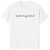 Wait Im Goated T Shirt Funny Meme Trend Y2k Oneck Unisex Summer Casual Tshirt Casual Female Clothing O Neck Short Sleeve Tees