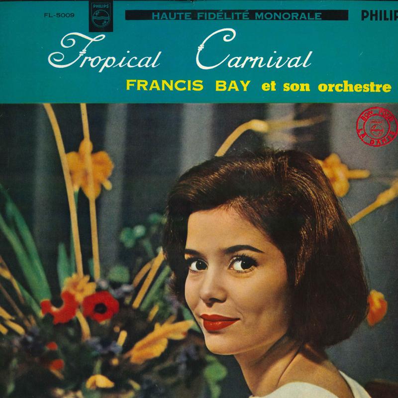 

LP Record FRANCIS BAY ET SON ORCHESTRA - Tropical Carnival FL5009 PHILIPS Japan Latin Used