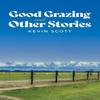 Good Grazing and Other Stories by Kevin Scott Paperback Book 9781035883783