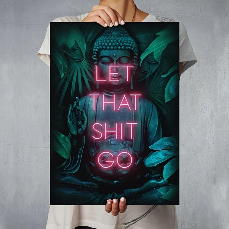 Kunst Spirituell Buddha Yoga Zen Geschenkidee Wandbild Poster für Wohnzimmer Heimdeko Let That Shit Go Poster Druck Neon