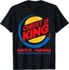 Funny Christ is King Have It God Jesus Christian Religious T-Shirt S
