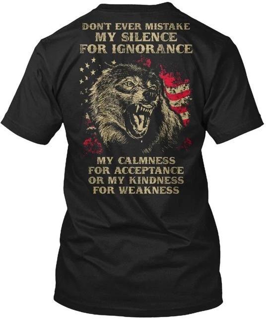 My Kindness For Weakness Dont Ever Mistake Silence TTshirt Made in USA S 5XL S