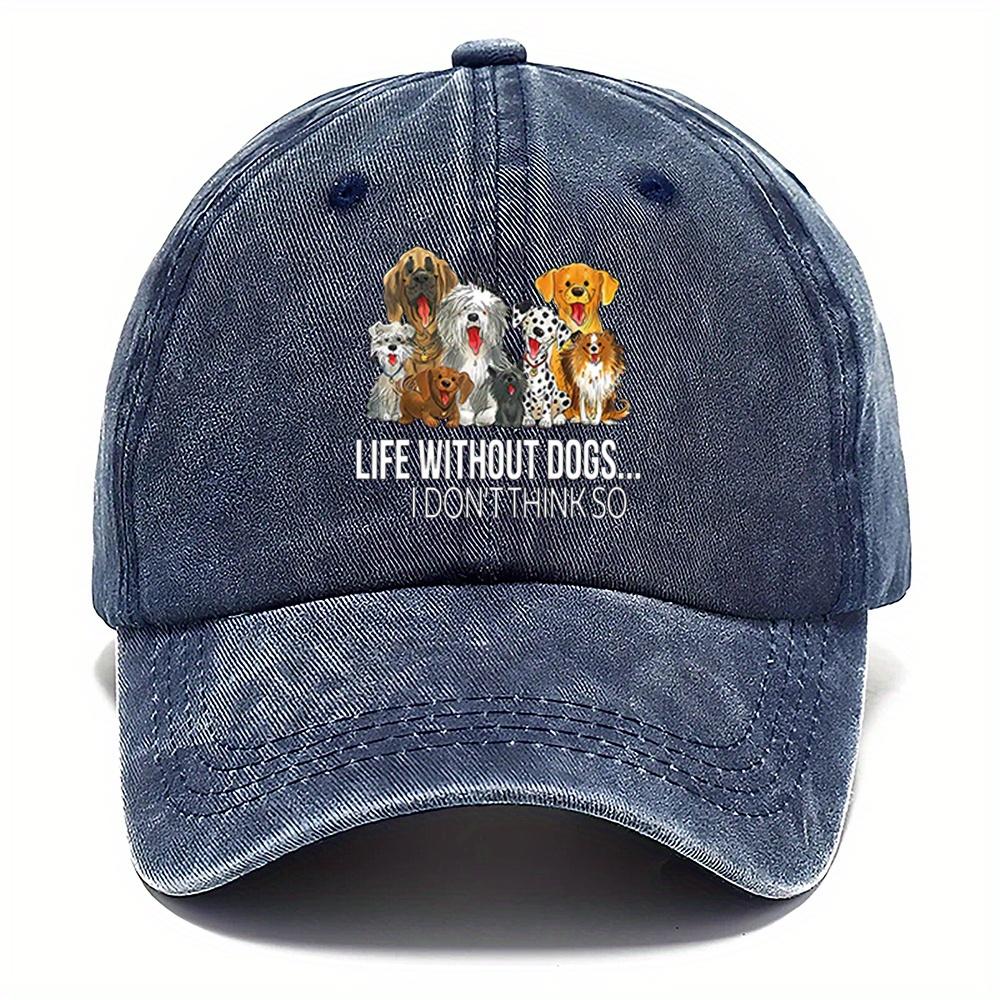 Life Without Dogs I Dont Think So Graphic Baseball Cap Dog Lover Unisex Washed Cotton Adjustable Casual Hat