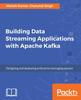 The Building Data Streaming Applications with Apache Kafka Book