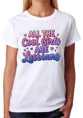 All The Cool Girls Are Lesbians T-Shirt LGBTQ Pride Funny Ladies Tee