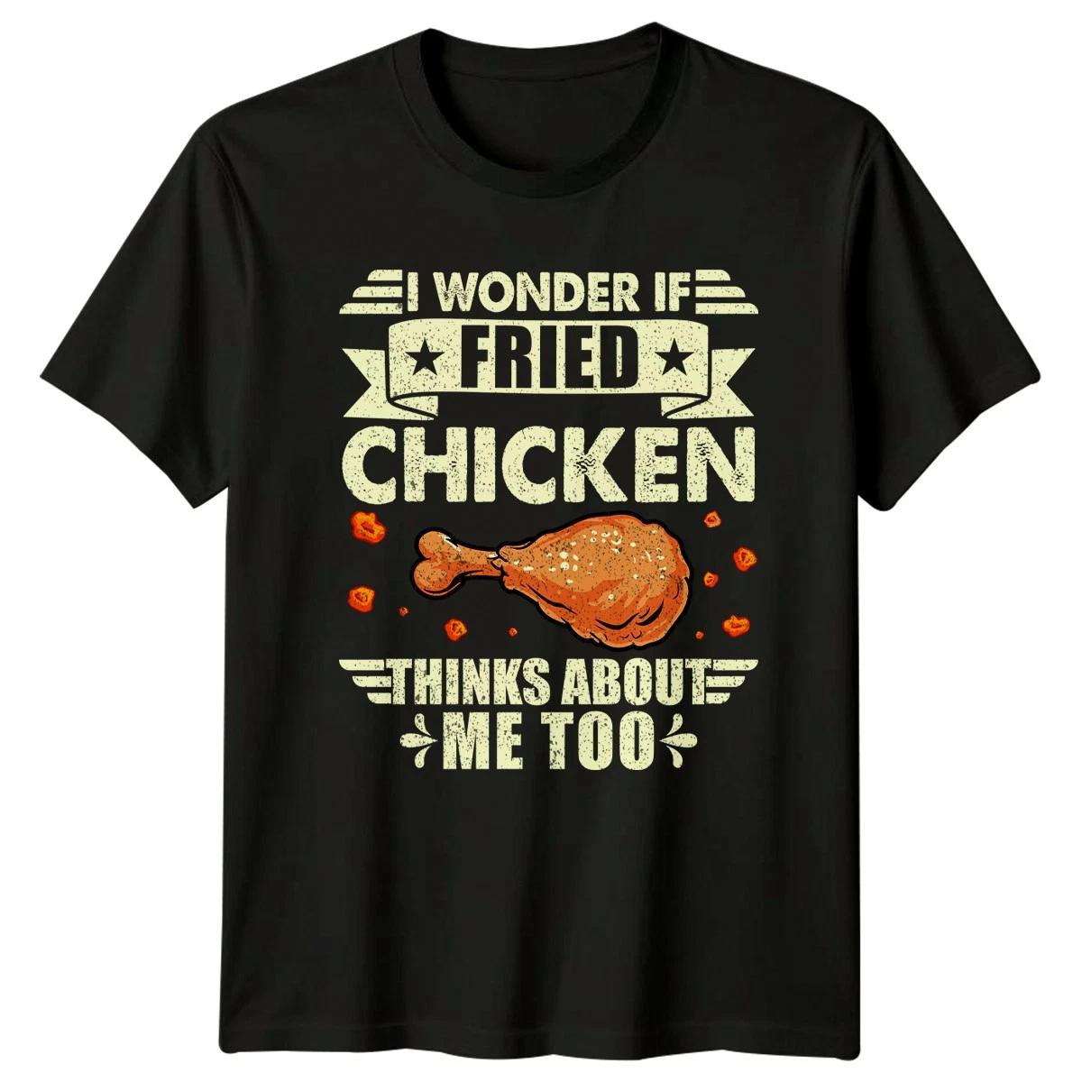I Wonder If Fried Chicken T-Shirt Fried Chicken Foodie Humor Funny Gift XXXXL