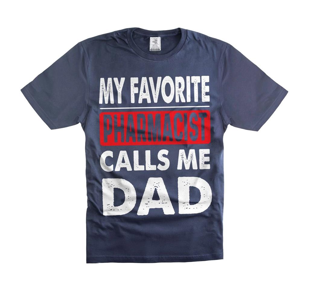 My Favorite Pharmacist Calls Me Dad Shirt - Funny Gift for Him Dads Father