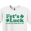 Fet’s Luck Shirt, Funny St. Patrick's Day Irish Tee