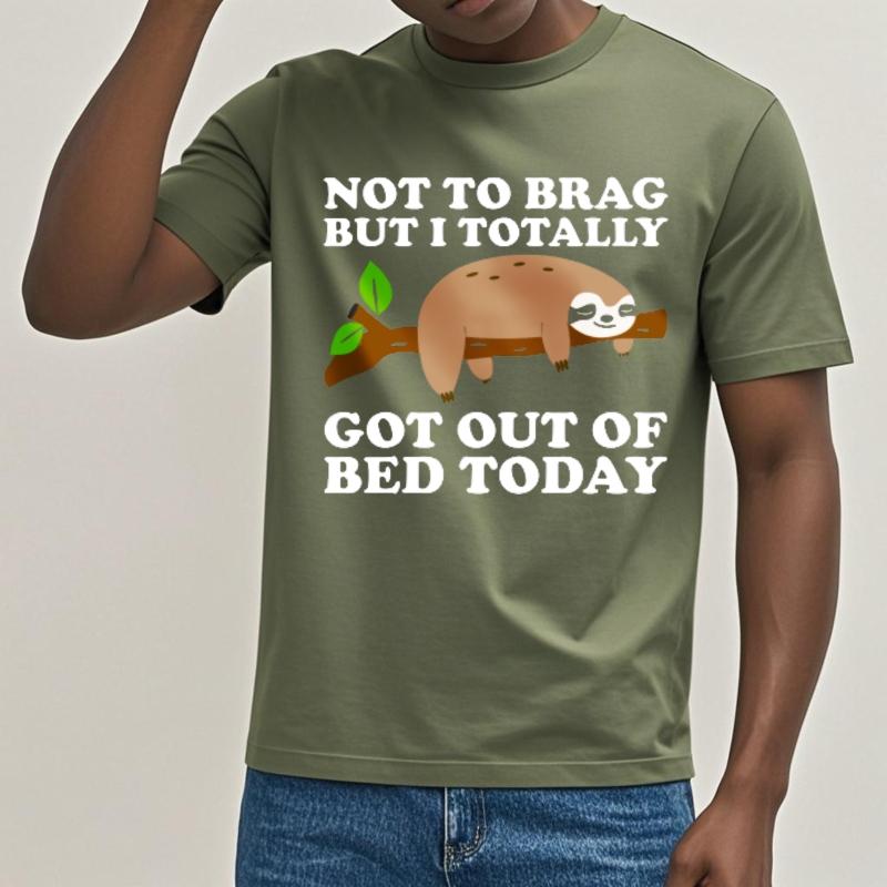 Tshirts for men Relaxed Fit For her Crew Neck t shirt Not To Brag But I Totally Got Out Of Bed Today Comfort Boys Top tees