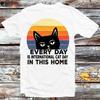 Every Day Is International Cat Day In This Home Cat T Shirt B1289