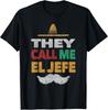 They Call Me El Jefe Fiesta Mexican Party Hat Gift Unisex T-Shirt