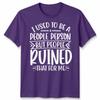 Funny Unisex T Shirt I Used To Be People Person Anti Social Sarcastic Introvert