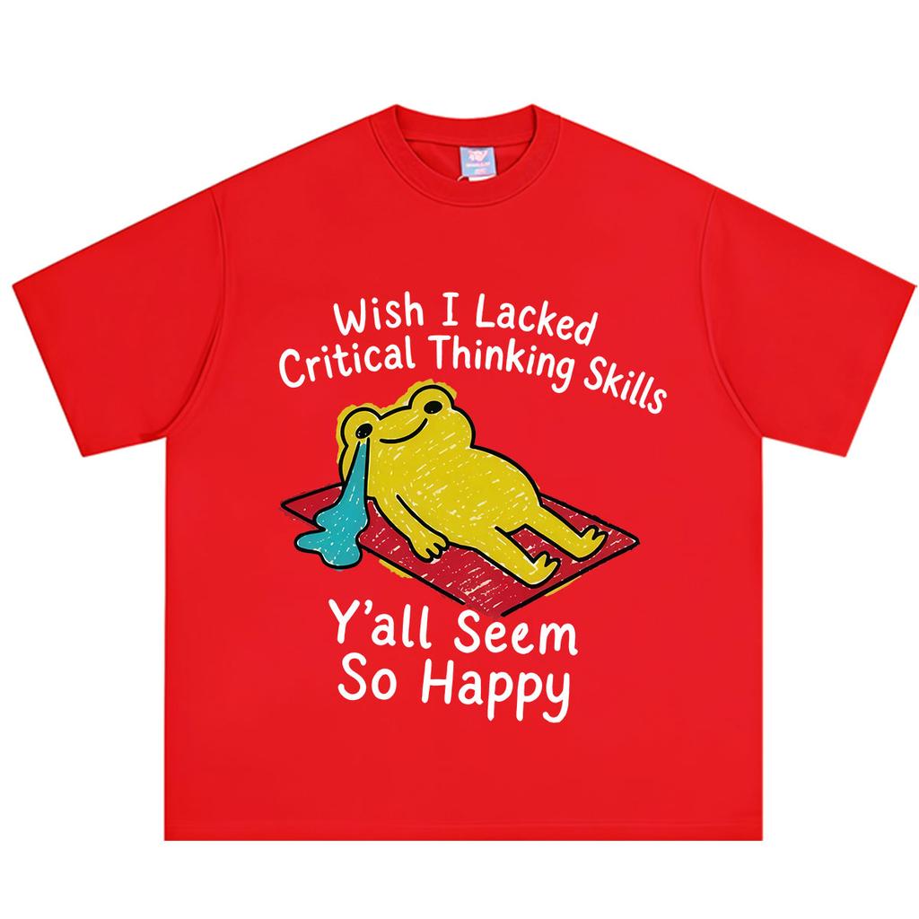 Wish I Lacked Critical Thinking Skills Funny Frog Meme Tshirt Unisex Unisex Fashion Tshirt Shortsleeved Casual Cotton Tshirts